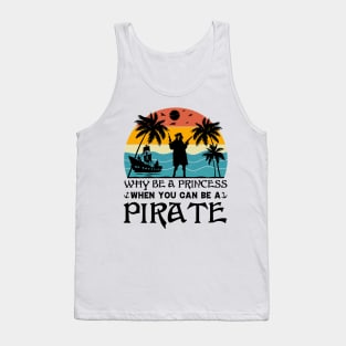 Why Be A Princess When You Can Be A Pirate Tank Top